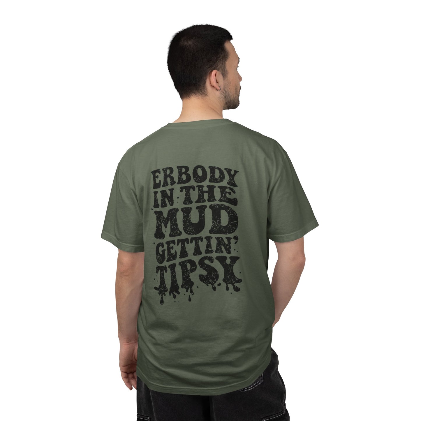 Mud Gettin' Tipsy T-Shirt — "Erbody in the Mud" Graphic Tee