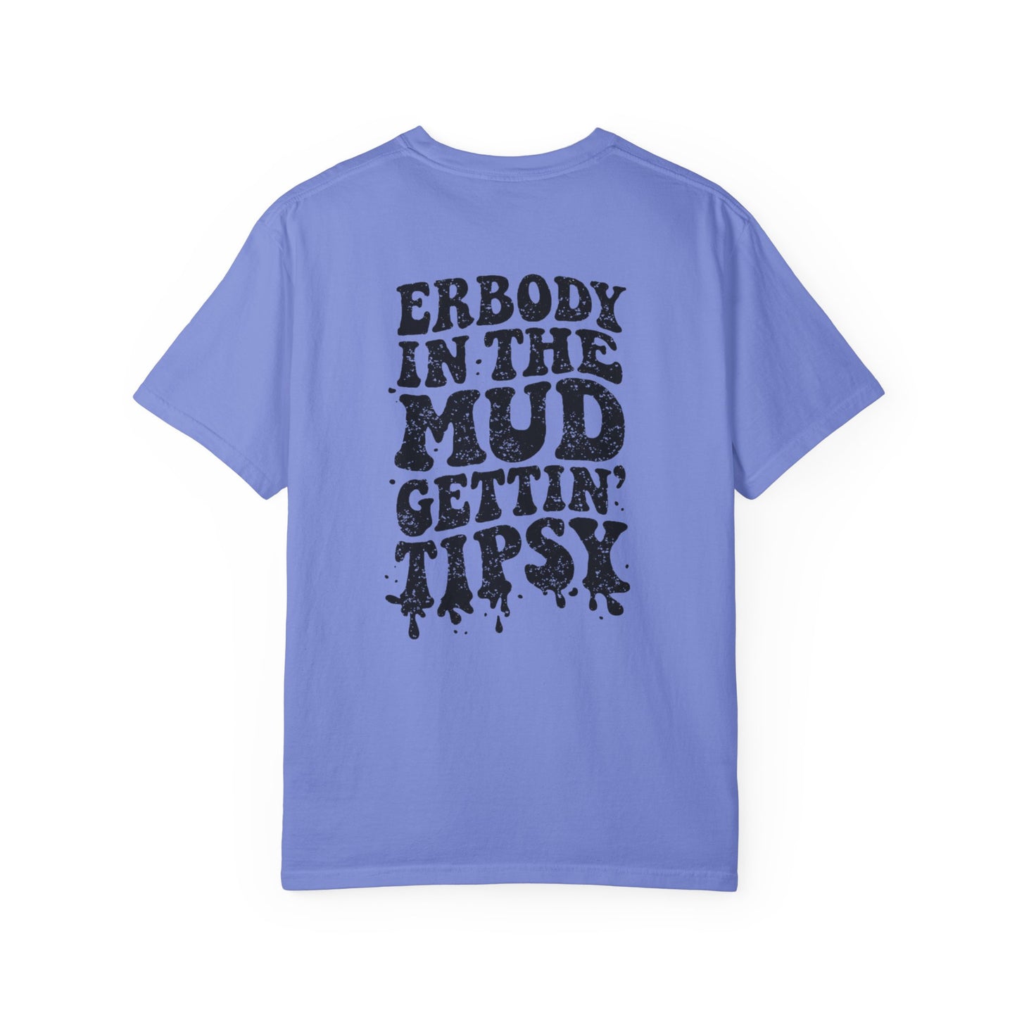 Mud Gettin' Tipsy T-Shirt — "Erbody in the Mud" Graphic Tee