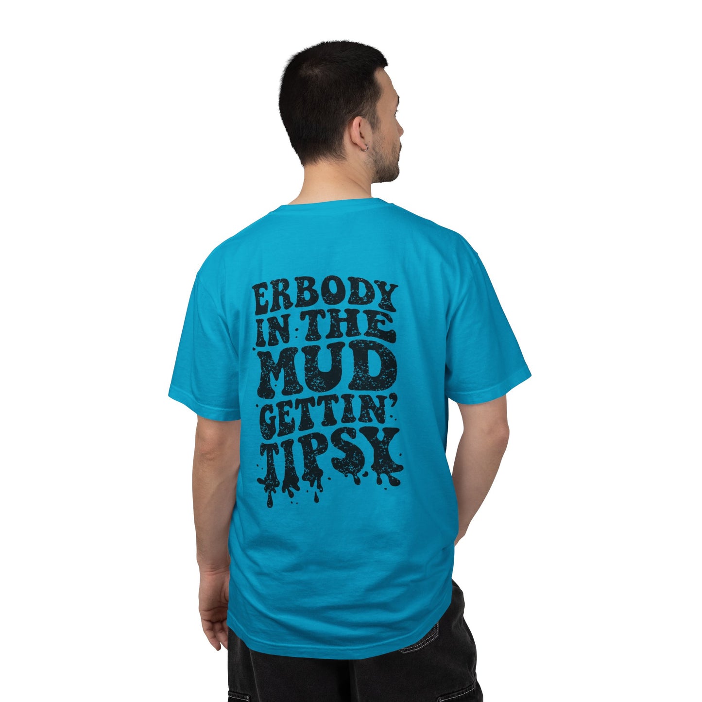 Mud Gettin' Tipsy T-Shirt — "Erbody in the Mud" Graphic Tee