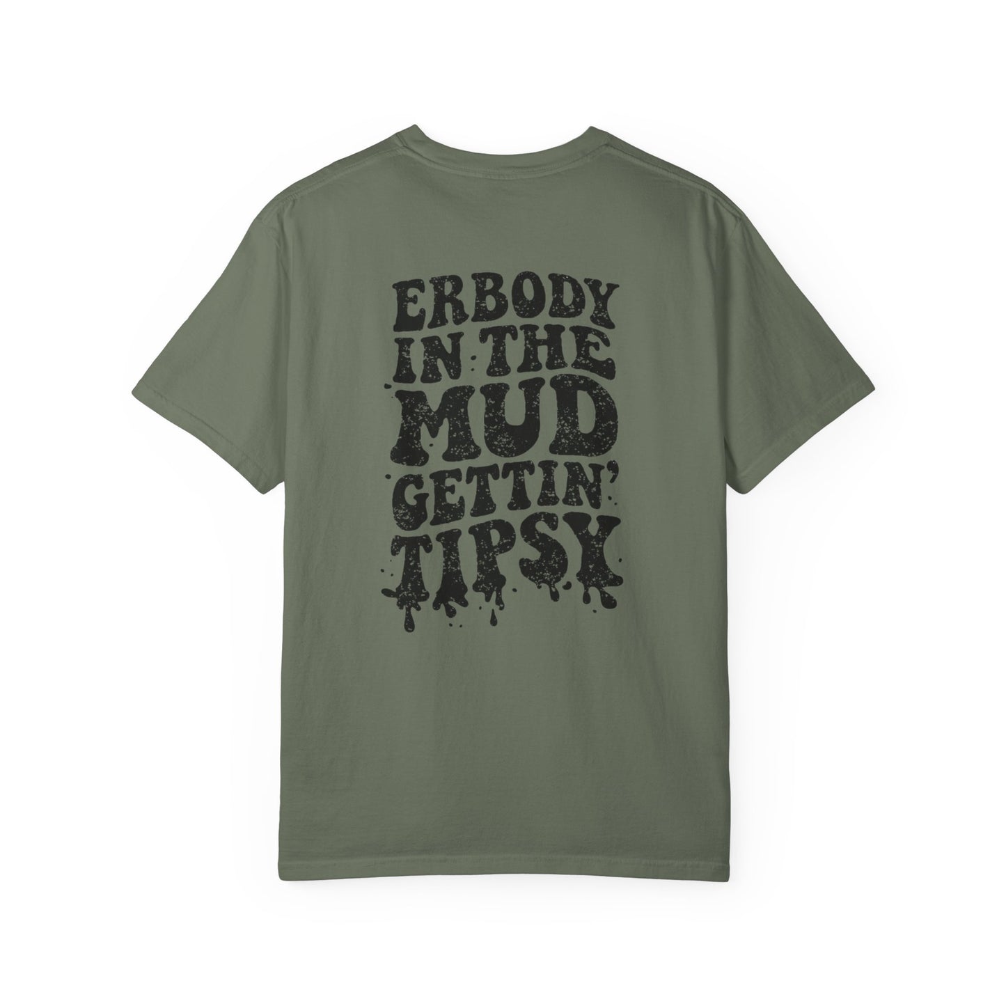 Mud Gettin' Tipsy T-Shirt — "Erbody in the Mud" Graphic Tee