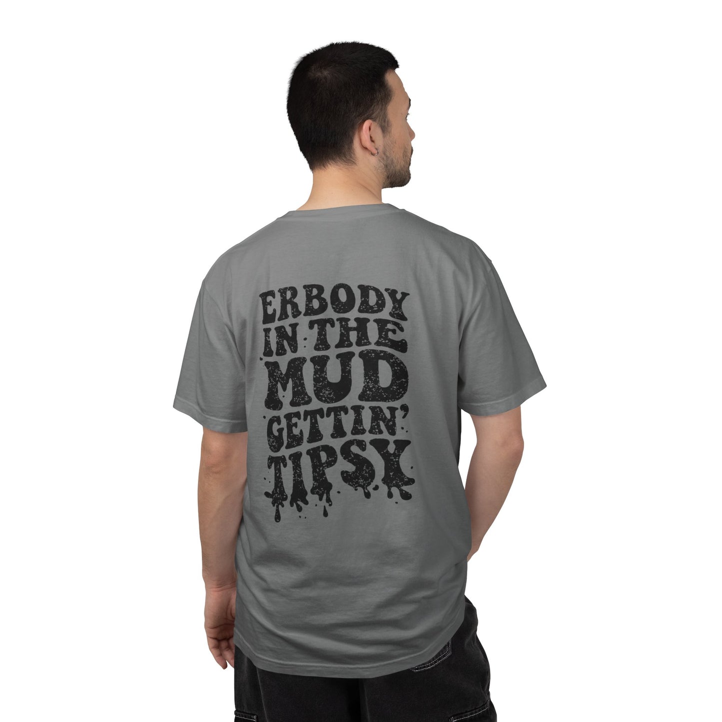 Mud Gettin' Tipsy T-Shirt — "Erbody in the Mud" Graphic Tee