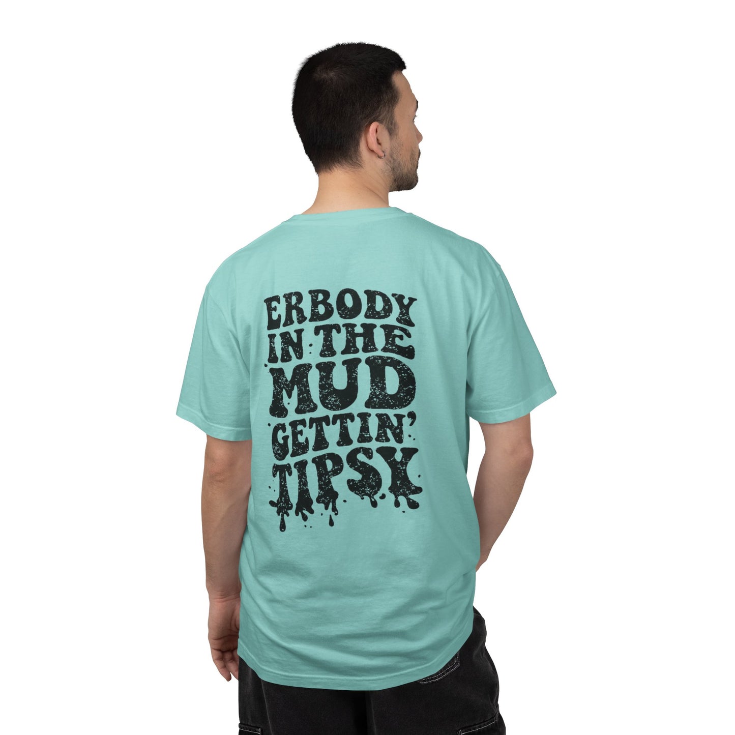 Mud Gettin' Tipsy T-Shirt — "Erbody in the Mud" Graphic Tee