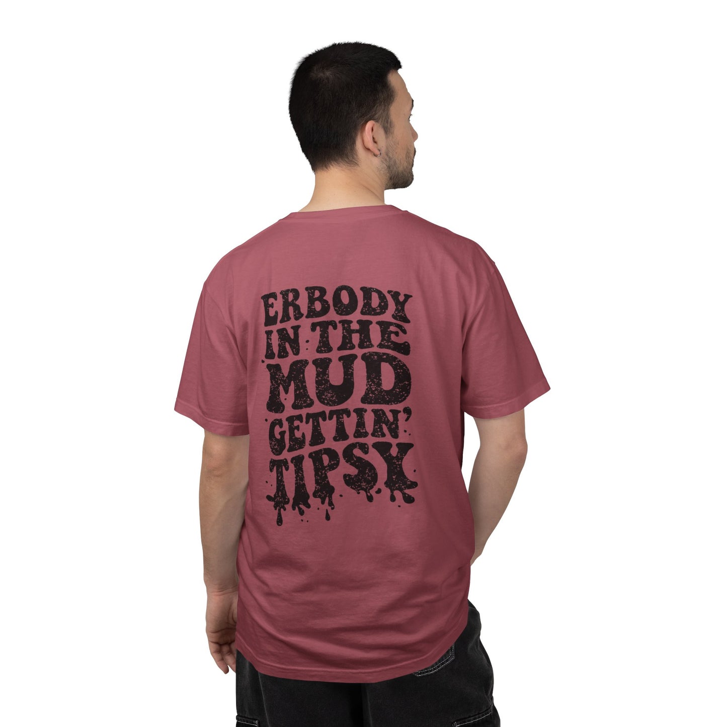 Mud Gettin' Tipsy T-Shirt — "Erbody in the Mud" Graphic Tee