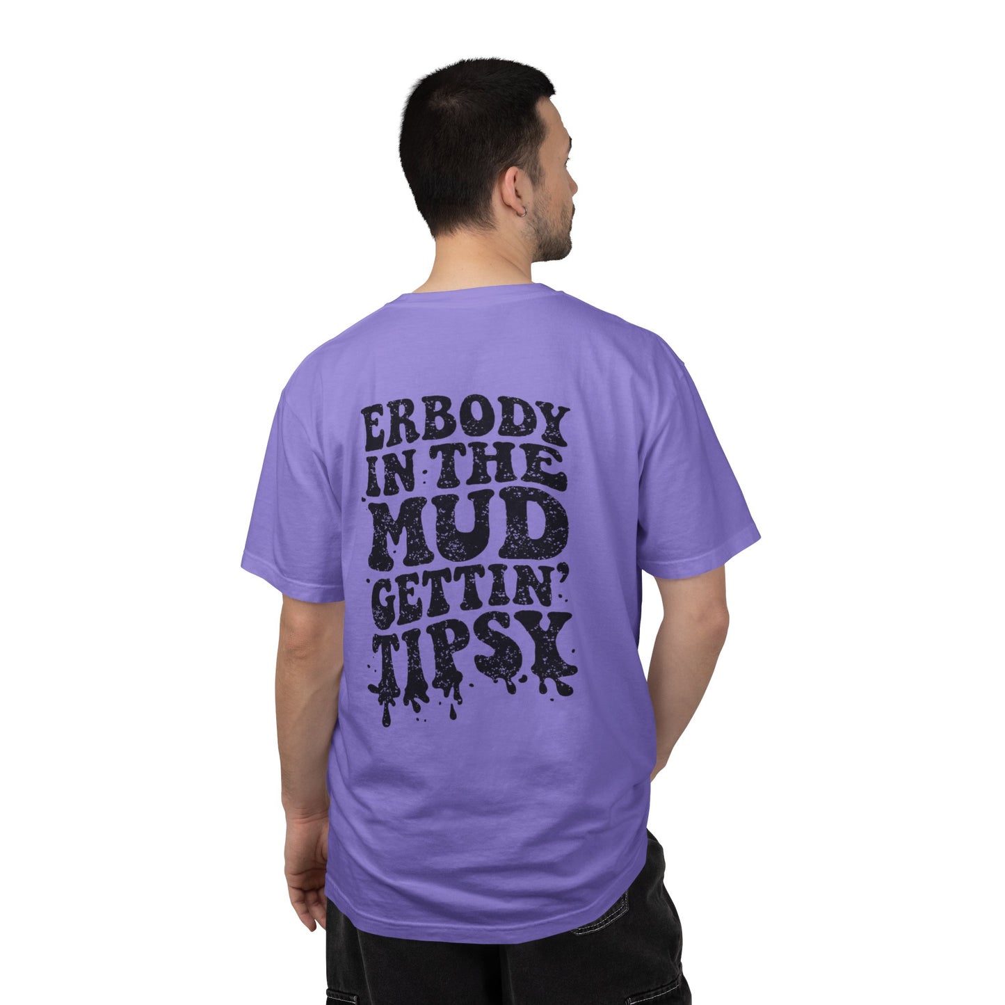 Mud Gettin' Tipsy T-Shirt — "Erbody in the Mud" Graphic Tee