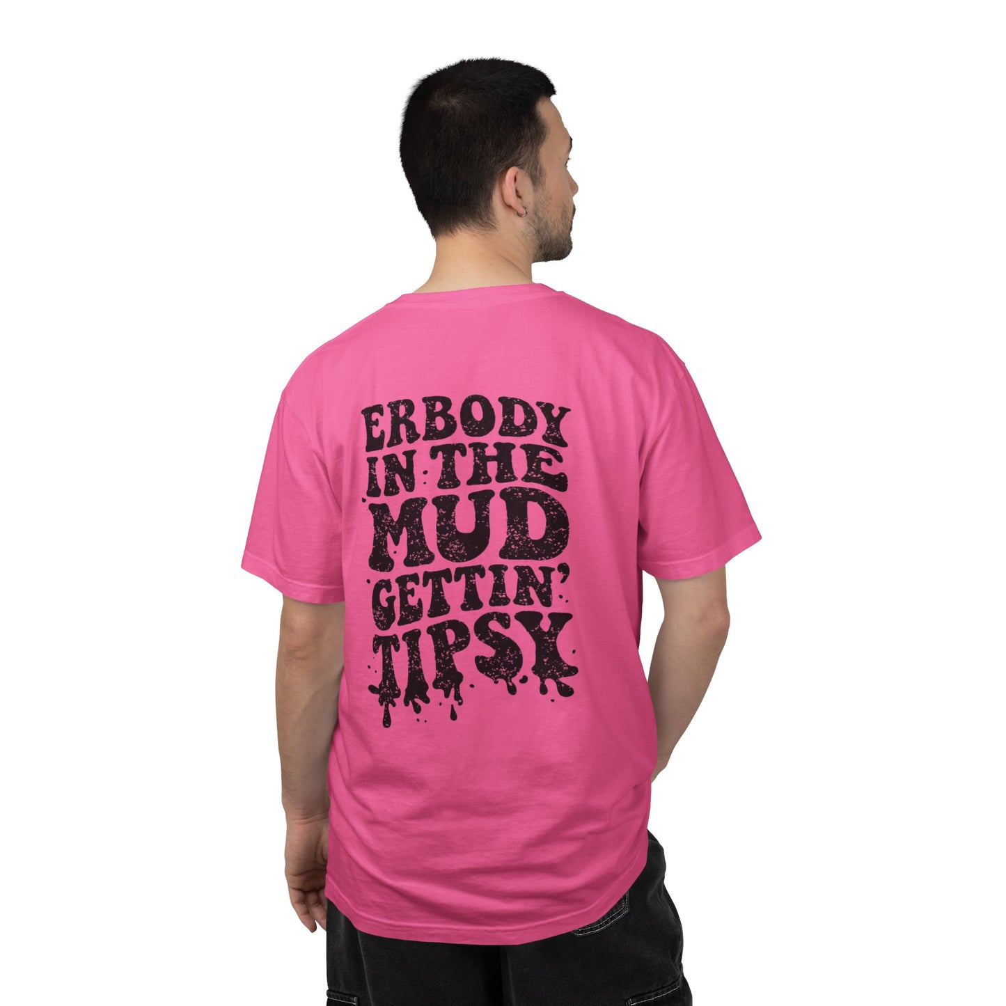 Mud Gettin' Tipsy T-Shirt — "Erbody in the Mud" Graphic Tee