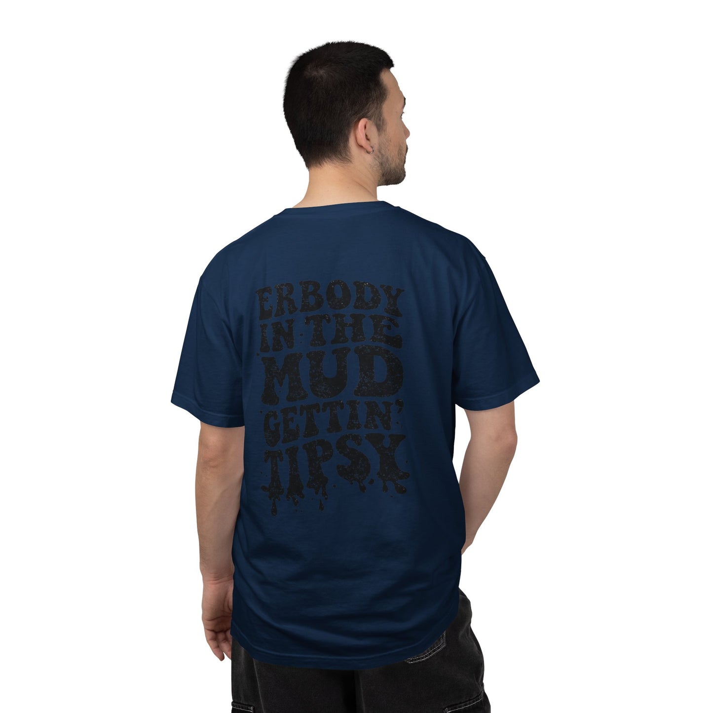 Mud Gettin' Tipsy T-Shirt — "Erbody in the Mud" Graphic Tee