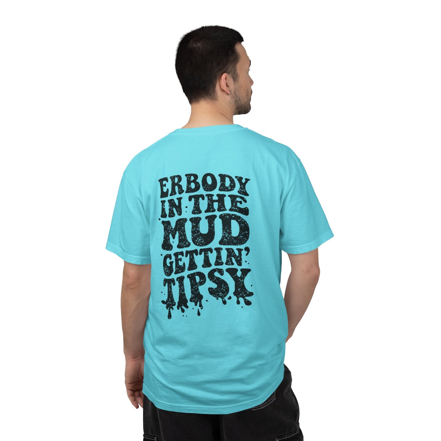 Mud Gettin' Tipsy T-Shirt — "Erbody in the Mud" Graphic Tee