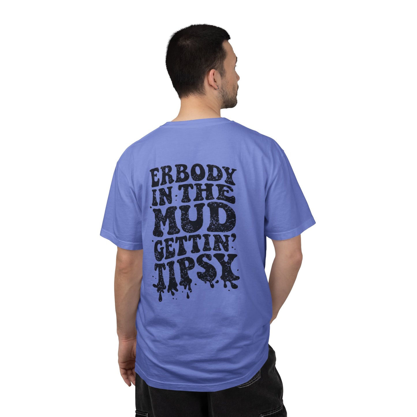Mud Gettin' Tipsy T-Shirt — "Erbody in the Mud" Graphic Tee