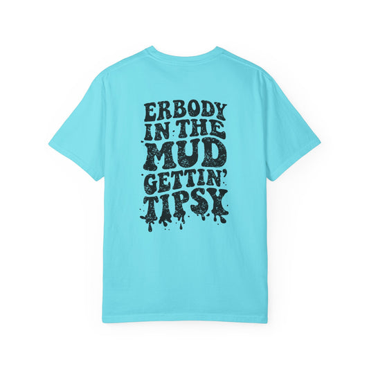 Mud Gettin' Tipsy T-Shirt — "Erbody in the Mud" Graphic Tee